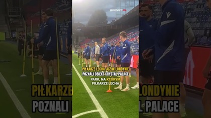 Lech Poznań zameldował się w Londynie Na tym stadionie zmierzy się z Crystal Palace