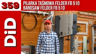 359. Pilarka taśmowa Felder FB 510 / Bandsaw Felder FB 510