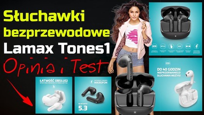 Słuchawki bezprzewodowe Lamax Tones1  Opinia