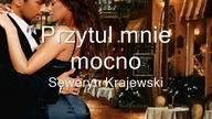 Seweryn Krajewski  Przytul mnie mocno