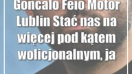 Goncalo Feio (Motor Lublin): Stać nas na więcej pod kątem wolicjonalnym, jak i piłkarskim