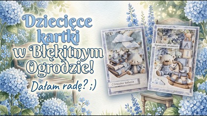 Kolekcja nie tylko na śluby! Dziecięce kartki z Błękitnego Ogrodu od @AsiaSzulik