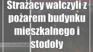 Strażacy walczyli z pożarem budynku mieszkalnego i stodoły