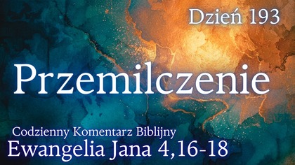 Przemilczenie | Ewangelia Jana 4,16-18 | Komentarz wers po wersie | Fabian Błaszkiewicz