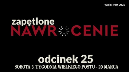 Wielki Post 2025 - odcinek 25