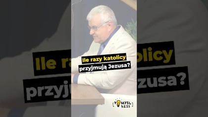  Ile razy katolicy przyjmują Jezusa? #PomyślDziś odc.  2554