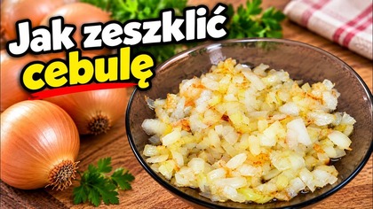 Perfekcyjnie zeszklona cebula  Technika, którą musisz znać!