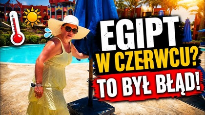 EGIPT W CZERWCU TO BYŁ BŁĄD!