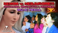 DEMON w MEDJUGORIE?! SPOTKANIA WIDZĄCYCH z DEMONEM - WIZJE PIEKŁA