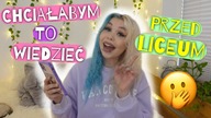 12 rzeczy, które CHCIAŁABYM WIEDZIEĆ przed LICEUM! * 1 KONTROWERSYJNE*