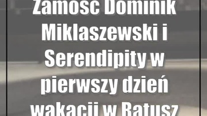 Zamość: Dominik Miklaszewski i Serendipity w pierwszy dzień wakacji w Ratuszu!