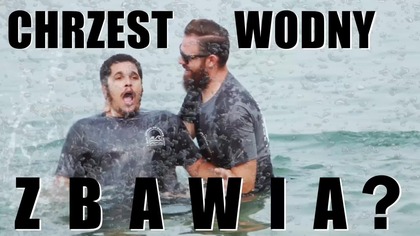 Chrzest wodny zbawia?