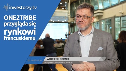 One2Tribe SA, Wojciech Ozimek  Wiceprezes Zarządu, #658 ZE SPÓŁEK