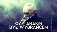 Czy Anakin był Wybrańcem Mocy? [HOLOCRON]