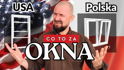 Okna w Polsce vs USA - Co tutaj sie dzieje?!