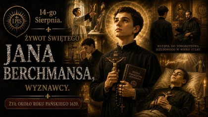 Czy można zostać wielkim Świętym bez wielkich cudów? - św.  Jan Berchmans (14 sierpnia)
