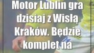 Motor Lublin gra dzisiaj z Wisłą Kraków.  Będzie komplet na trybunach?