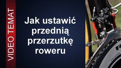 Prawidłowe ustawianie przedniej przerzutki roweru