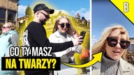 CO TY MASZ NA TWARZY?