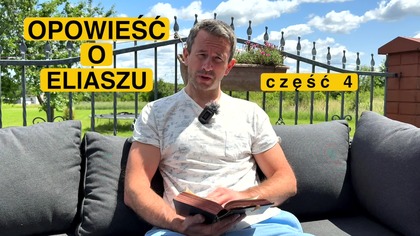 Opowiesc o Eliaszu | cz.  4