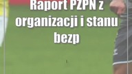 Raport PZPN z organizacji i stanu bezpieczeństwa meczów.  Jakie oceny dla Motoru, G...