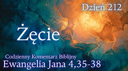 Żęcie | Ewangelia Jana 4,35-38 | Komentarz wers po wersie | Fabian Błaszkiewicz