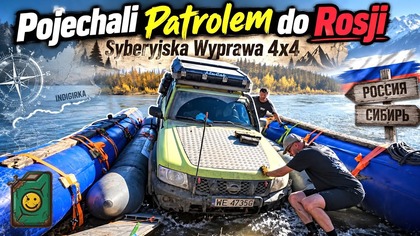 Pojechali Patrolem do Rosji - Syberyjska Wyprawa 4x4