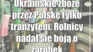 Ukraińskie zboże przez Polskę tylko tranzytem.  Rolnicy nadal się boją o zarobek