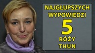 5 najgłupszych wypowiedzi Róży Thun.