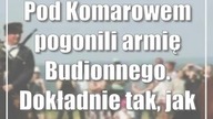 Pod Komarowem pogonili armię Budionnego.  Dokładnie tak, jak 103 lata temu