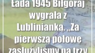 Łada 1945 Biłgoraj wygrała z Lublinianką.  Za pierwszą połowę zasłużyliśmy...