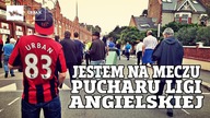 Jestem na meczu pucharu ligi ANGIELSKIEJ #98