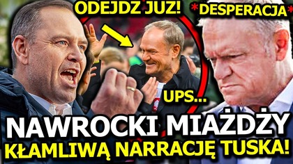 NAWROCKI MIAŻDŻY KŁAMLIWĄ NARRACJĘ TUSKA! PREMIER W DESPERACJI PRÓBUJE UDAWAĆ PREZYDENTA! TO KLĘSKA?