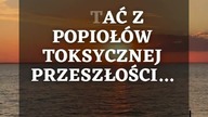 13.  CODZIENNA MOTYWACJA PO TOKSYCZNYM ZWIĄZKU