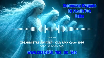 JULKA ( DJ YOS DE YEO ) - ZEGARMISTRZ ŚWIATŁA - Club RMX Cover 2026