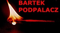 BARTEK PODPALACZ