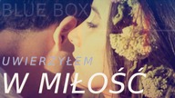 BLUE BOX - Uwierzyłem w miłość (Lyric Video)