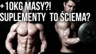 +10KG MASY? SUPLEMENTY TO ŚCIEMA? CO DZIAŁA A CO NIE?