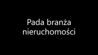 Pada branża nieruchomości