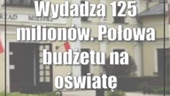 Wydadzą 125 milionów.  Połowa budżetu na oświatę