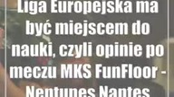 Liga Europejska ma być miejscem do nauki, czyli opinie po meczu MKS FunFloor - Neptunes Nantes