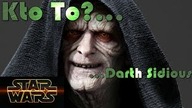 Kim Jest...  Darth Sidious (Imperator) |Gwiezdne Wojny|