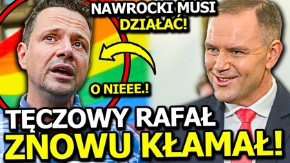 TĘCZOWY RAFAŁ ZNOWU KŁAMIE! TYMI SŁOWAMI ZAKOŃCZYŁ SWOJĄ KARIERĘ POLITYCZNĄ?! NAWROCKI MUSI DZIAŁĄĆ!