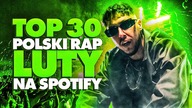 TOP 30 POLSKI RAP/TRAP na SPOTIFY - LUTY 2023