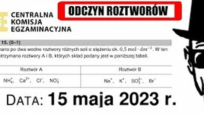Zadanie 15 CKE 2023(2015) MAJ Wymieszano po dwa wodne roztwory różnych soli o stężeniu ok.  0,5