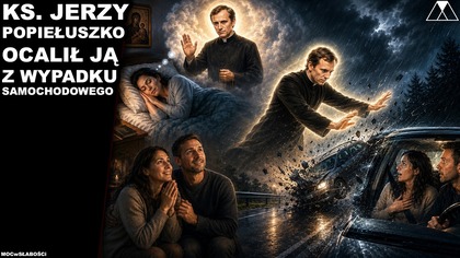 Ks.  JERZY POPIEŁUSZKO OCALIŁ JA Z WYPADKU SAMOCHODOWEGO