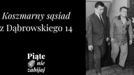 Koszmarny sąsiad z Dąbrowskiego 14 - Piąte: Nie zabijaj #3