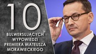 10 bulwersujących wypowiedzi premiera Mateusza Morawieckiego.