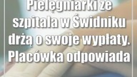 Pielęgniarki ze szpitala w Świdniku drżą o swoje wypłaty.  Placówka odpowiada