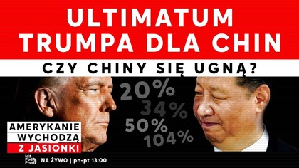 Ultimatum Trumpa dla Chin.  Czy Chiny się ugną? | IPP